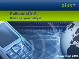 Polkomtel S.A. Debiut na rynku Catalyst