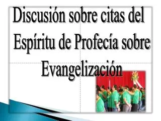 Discusión sobre citas del Espíritu de Profecía sobre Evangelización