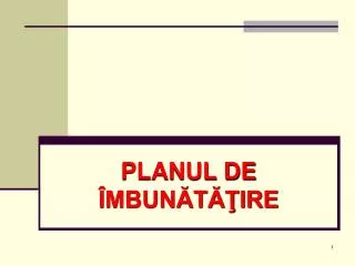 planul de mbun t ire