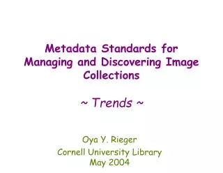 Metadata Standards for Managing and Discovering Image Collections ~ Trends ~