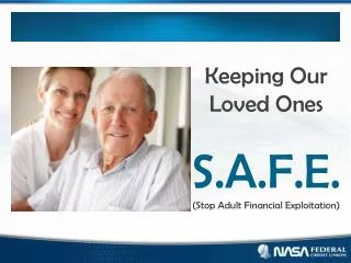 Keeping Our Loved Ones S.A.F.E. (Stop Adult Financial Exploitation )