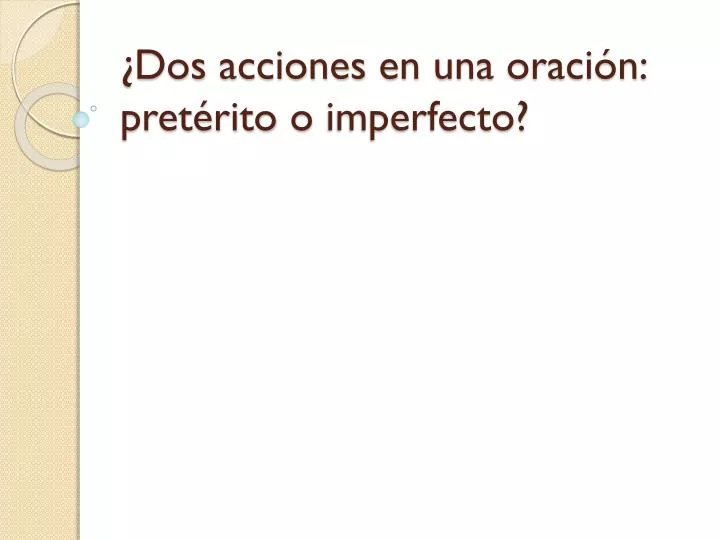 dos acciones en una oraci n pret rito o imperfecto