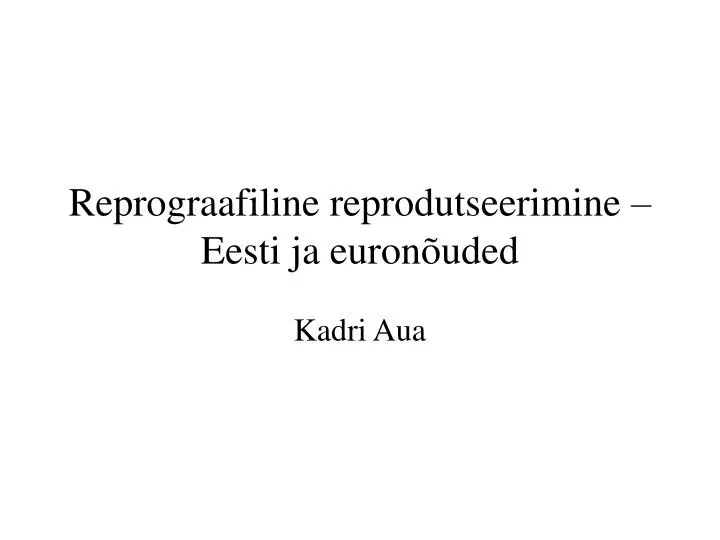 reprograafiline reprodutseerimine eesti ja euron uded