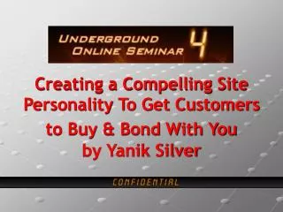 Creating a Compelling Site Personality To Get Customers to Buy &amp; Bond With You by Yanik Silver