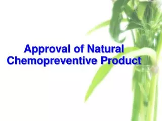 Approval of Natural Chemopreventive Product