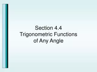 Section 4.4 Trigonometric Functions of Any Angle