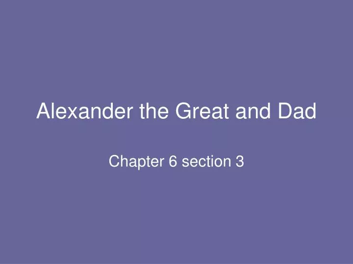 alexander the great and dad