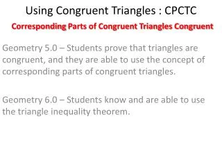 Using Congruent Triangles : CPCTC C orresponding P arts of Congruent Triangles Congruent