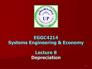 EGGC4214 Systems Engineering &amp; Economy Lecture 8 Depreciation