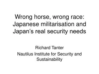 Wrong horse, wrong race: Japanese militarisation and Japan’s real security needs