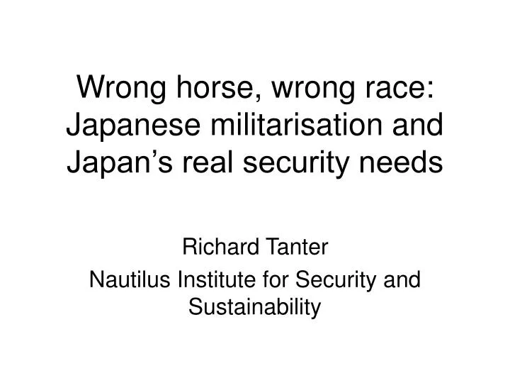 wrong horse wrong race japanese militarisation and japan s real security needs