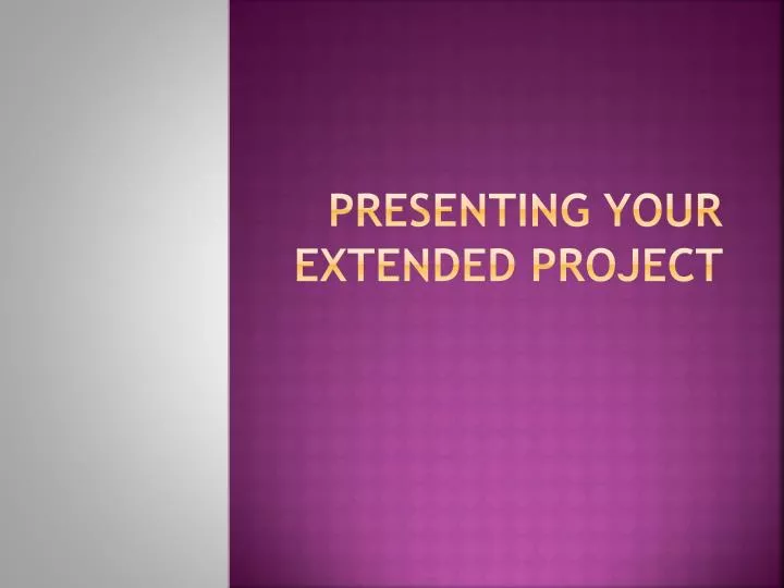 presenting your extended project