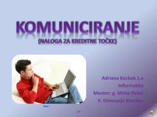 Adriana Kocbek 1.e Informatika Mentor: g. Mirko Pešec II. Gimnazija Maribor
