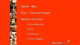 Synod – May Exec – June and August General invitation 1 Circuit Meeting 	4 CLTs 3 Presbyters