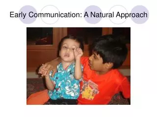 Early Communication: A Natural Approach