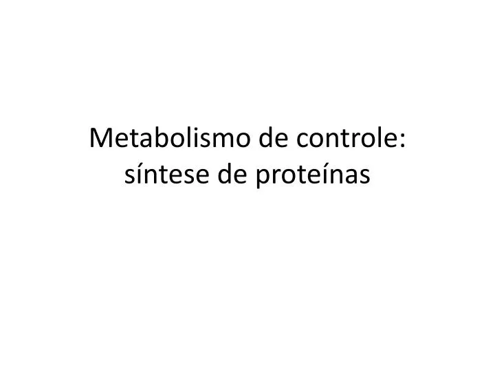 metabolismo de controle s ntese de prote nas