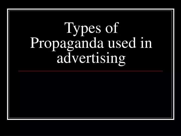 types of propaganda used in advertising