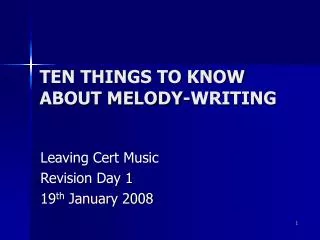 TEN THINGS TO KNOW ABOUT MELODY-WRITING