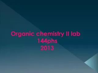 Organic chemistry II lab 144phs 2013