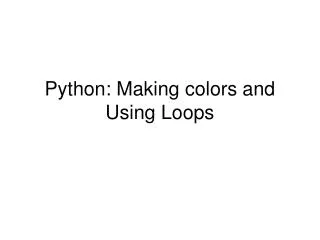 Python: Making colors and Using Loops