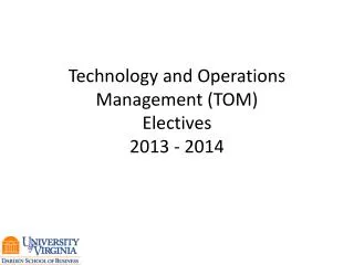Technology and Operations M anagement (TOM) Electives 2013 - 2014