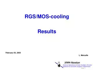 RGS/MOS-cooling Results February 03 , 2003 				 L. Metcalfe