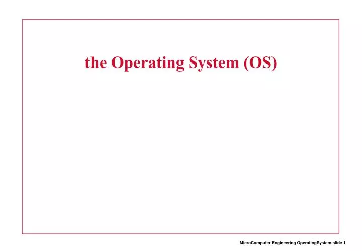 the operating system os