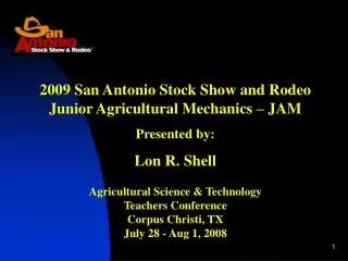 2009 San Antonio Stock Show and Rodeo Junior Agricultural Mechanics – JAM Presented by: