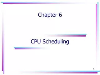 Chapter 6 CPU Scheduling