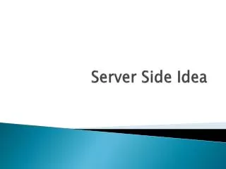Server Side Idea