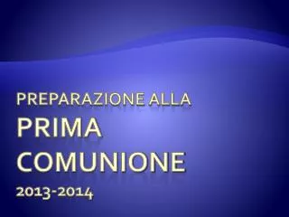Preparazione alla PRIMA COMUNIONE 2013-2014