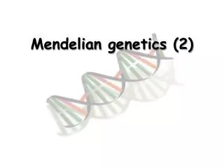 Mendelian genetics (2)