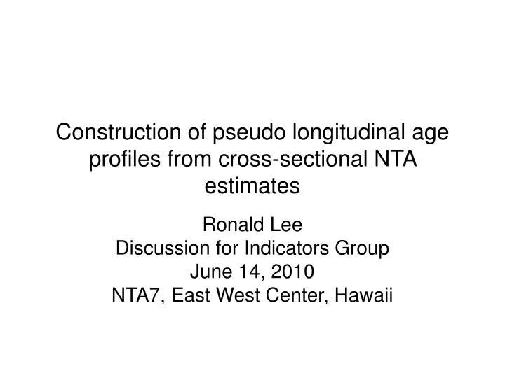 construction of pseudo longitudinal age profiles from cross sectional nta estimates