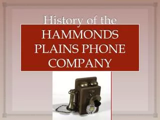 History of the HAMMONDS PLAINS PHONE COMPANY