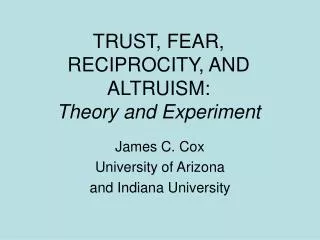 TRUST, FEAR, RECIPROCITY, AND ALTRUISM: Theory and Experiment