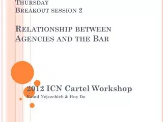 Thursday Breakout session 2 Relationship between Agencies and the Bar
