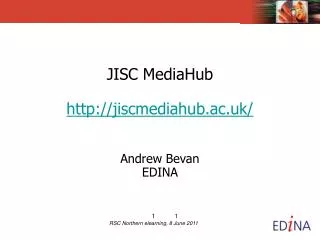JISC MediaHub jiscmediahub.ac.uk/ Andrew Bevan EDINA