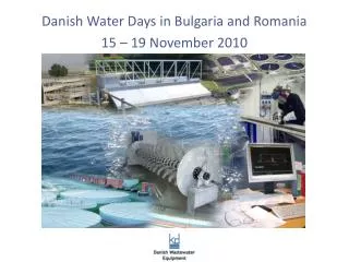 Danish Water Days in Bulgaria and Romania 15 – 19 November 2010