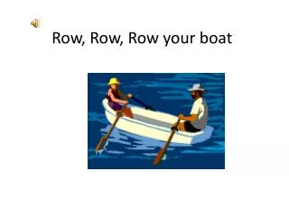 Row, Row, Row your boat