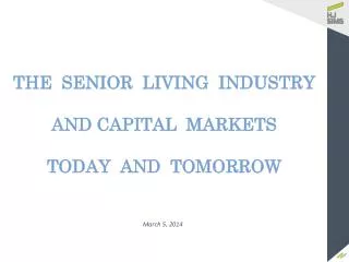 THE SENIOR LIVING INDUSTRY AND CAPITAL MARKETS TODAY AND TOMORROW