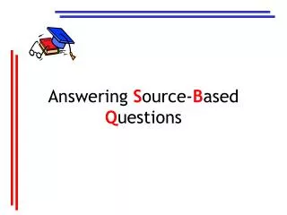 Answering S ource- B ased Q uestions