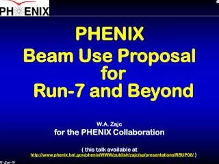 PHENIX Beam Use Proposal for Run-7 and Beyond W.A. Zajc for the PHENIX Collaboration