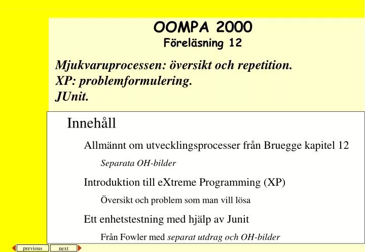 mjukvaruprocessen versikt och repetition xp problemformulering junit