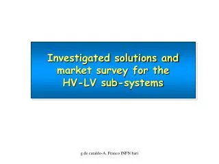 Investigated solutions and market survey for the HV-LV sub-systems