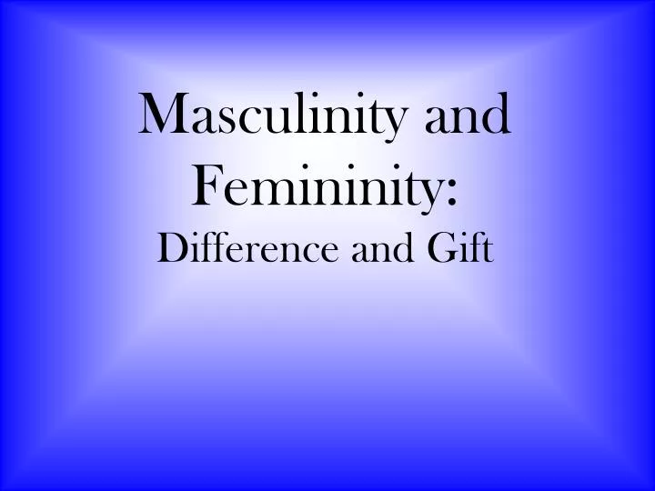 masculinity and femininity difference and gift