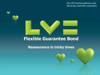 Flexible Guarantee Bond Reassurance in tricky times