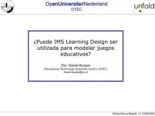 ¿Puede IMS Learning Design ser utilizada para modelar juegos educativos? Drs. Daniel Burgos