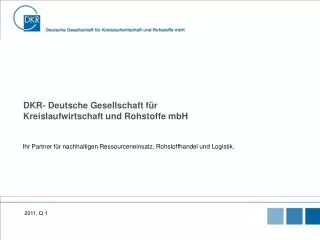 DKR- Deutsche Gesellschaft für Kreislaufwirtschaft und Rohstoffe mbH