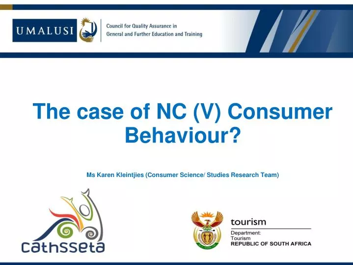 the case of nc v consumer behaviour ms karen kleintjies consumer science studies research team