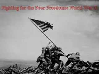 Fighting for the Four Freedoms: World War II